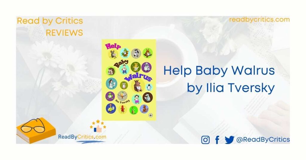 Help Baby Walrus book review Ilia Tversky readbycritics
