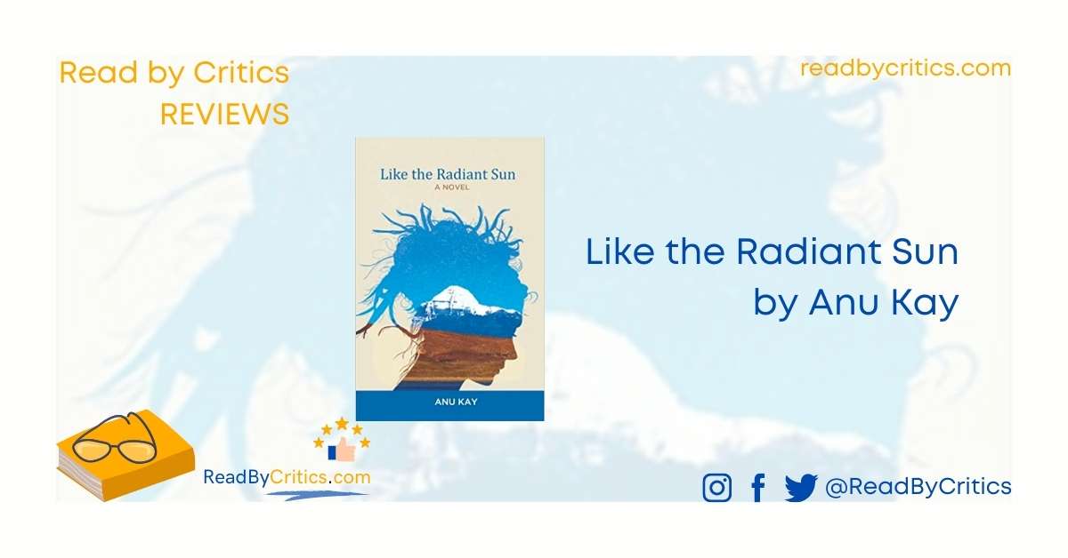 Like the Radiant Sun by Anu Kay book review Read by Critics team