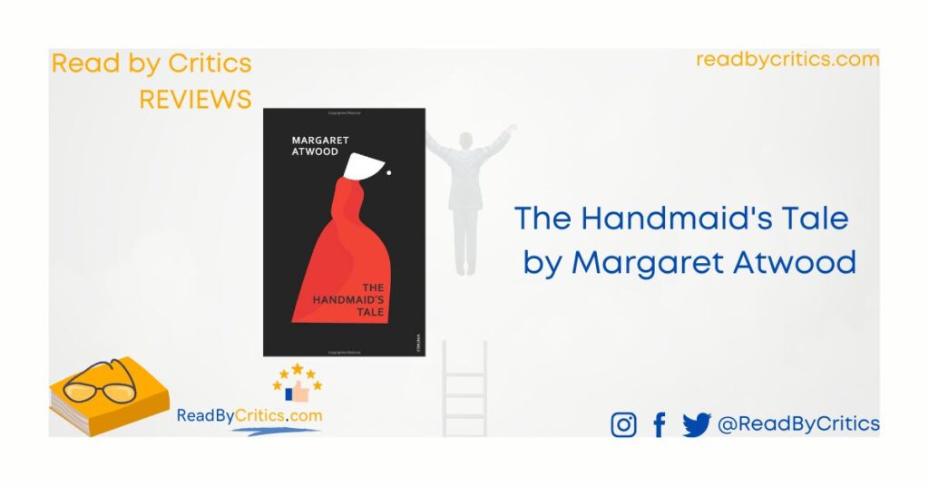 The Handmaid's Tale by Margaret Atwood novel review book readbycritics