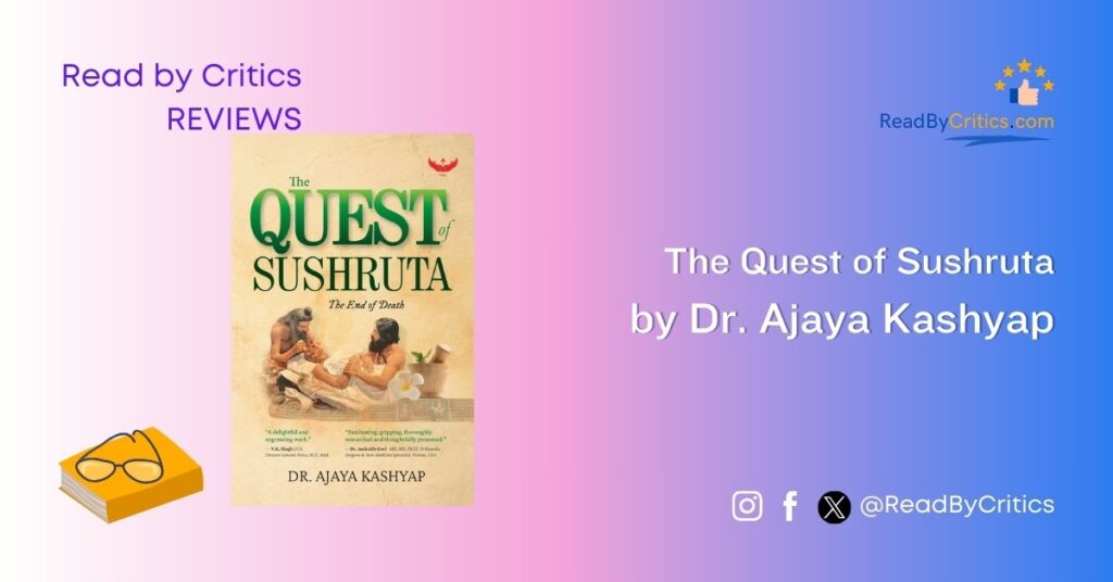 The Quest of Sushruta by Dr. Ajaya Kashyap book review read by critics blog