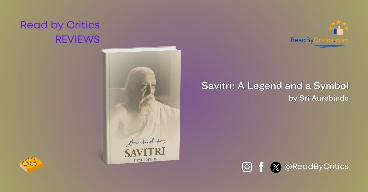 Savitri by Sri Aurobindo review book Read by Critics Book Blog
