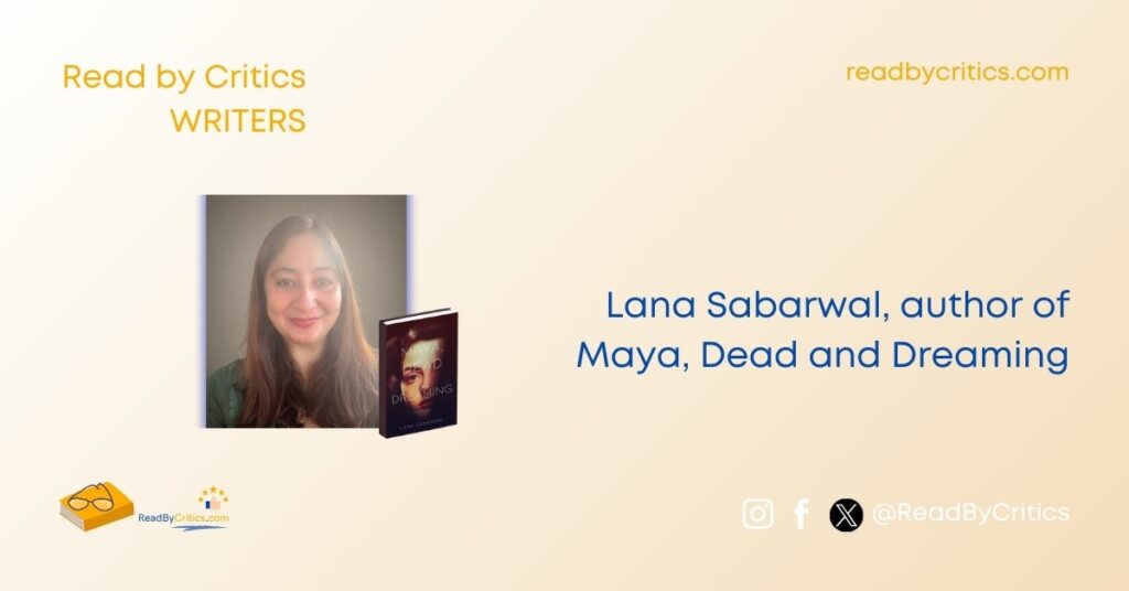Lana Sabarwal, author of Maya, Dead and Dreaming Read by Critics novel book